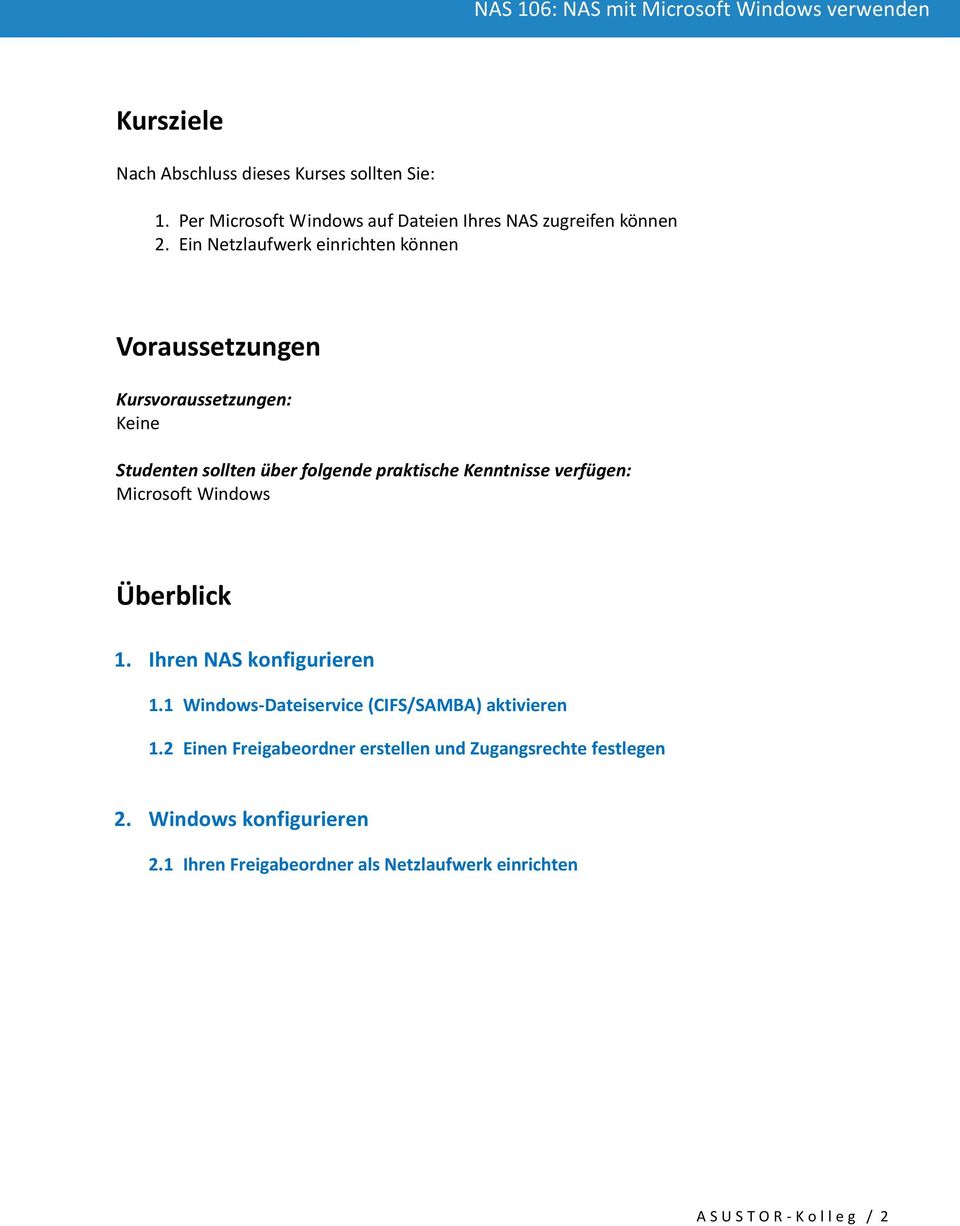 verfügen: Microsoft Windows Ü berblick 1. Ihren NAS konfigurieren 1.1 Windows-Dateiservice (CIFS/SAMBA) aktivieren 1.