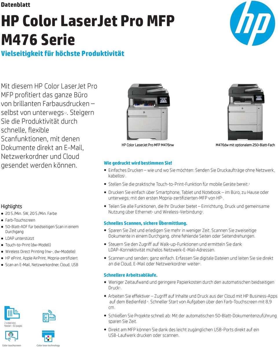 MFP M476nw Wie gedruckt wird bestimmen Sie! M476dw mit optionalem 250-Blatt-Fach Einfaches Drucken wie und wo Sie möchten: Senden Sie Druckaufträge ohne Netzwerk, kabellos 2.
