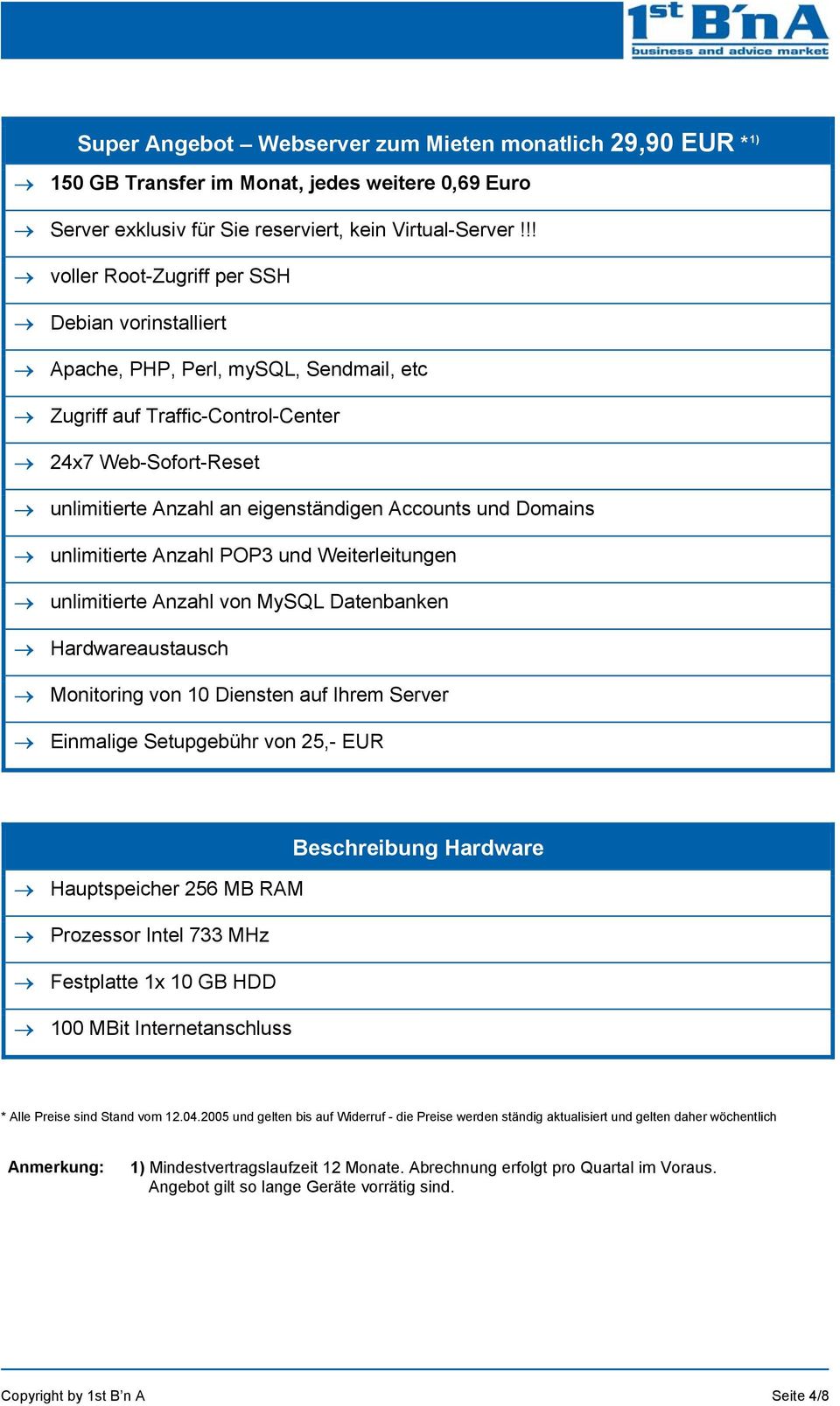 Setupgebühr von 25,- EUR Hauptspeicher 256 MB RAM Prozessor