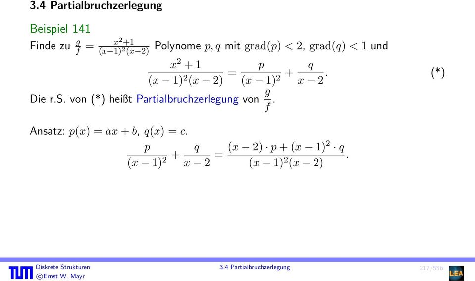 von (*) heißt Partialbruchzerlegung von g f. Ansatz: p(x) = ax + b, q(x) = c.