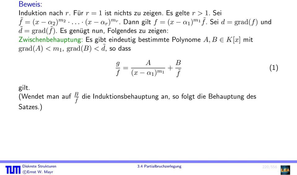 Es genügt nun, Folgendes zu zeigen: Zwischenbehauptung: Es gibt eindeutig bestimmte Polynome A, B K[x] mit grad(a) < m 1,
