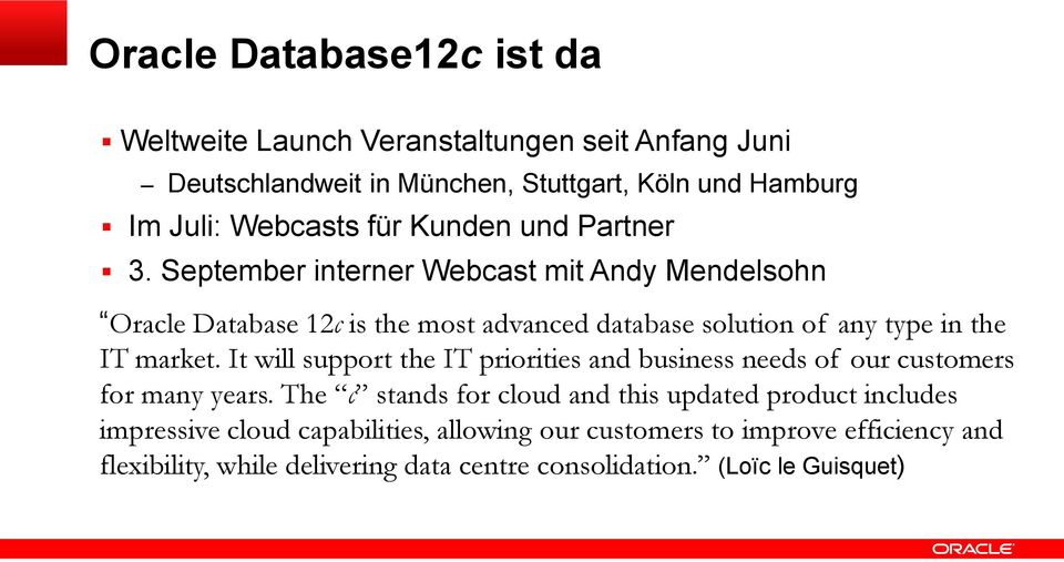 September interner Webcast mit Andy Mendelsohn Oracle Database 12c is the most advanced database solution of any type in the IT market.