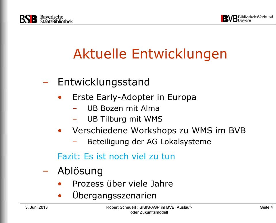 zu WMS im BVB Beteiligung der AG Lokalsysteme Fazit: Es ist noch