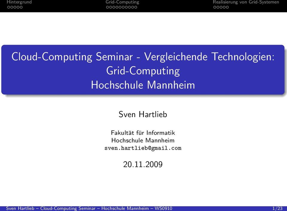 Technologien: Grid-Computing Hochschule Mannheim Sven Hartlieb