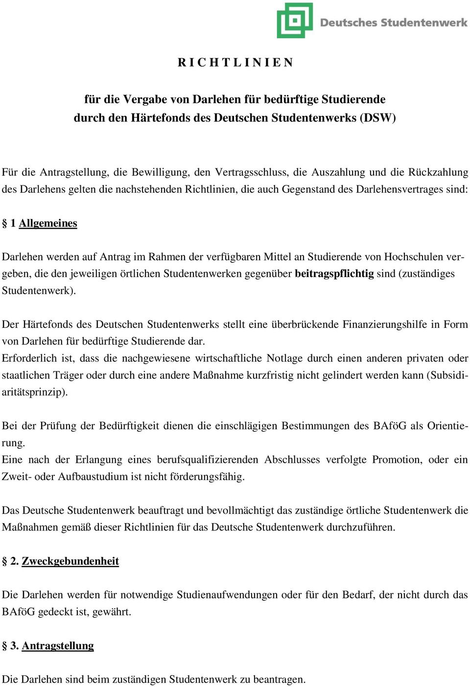 Mittel an Studierende von Hochschulen vergeben, die den jeweiligen örtlichen Studentenwerken gegenüber beitragspflichtig sind (zuständiges Studentenwerk).