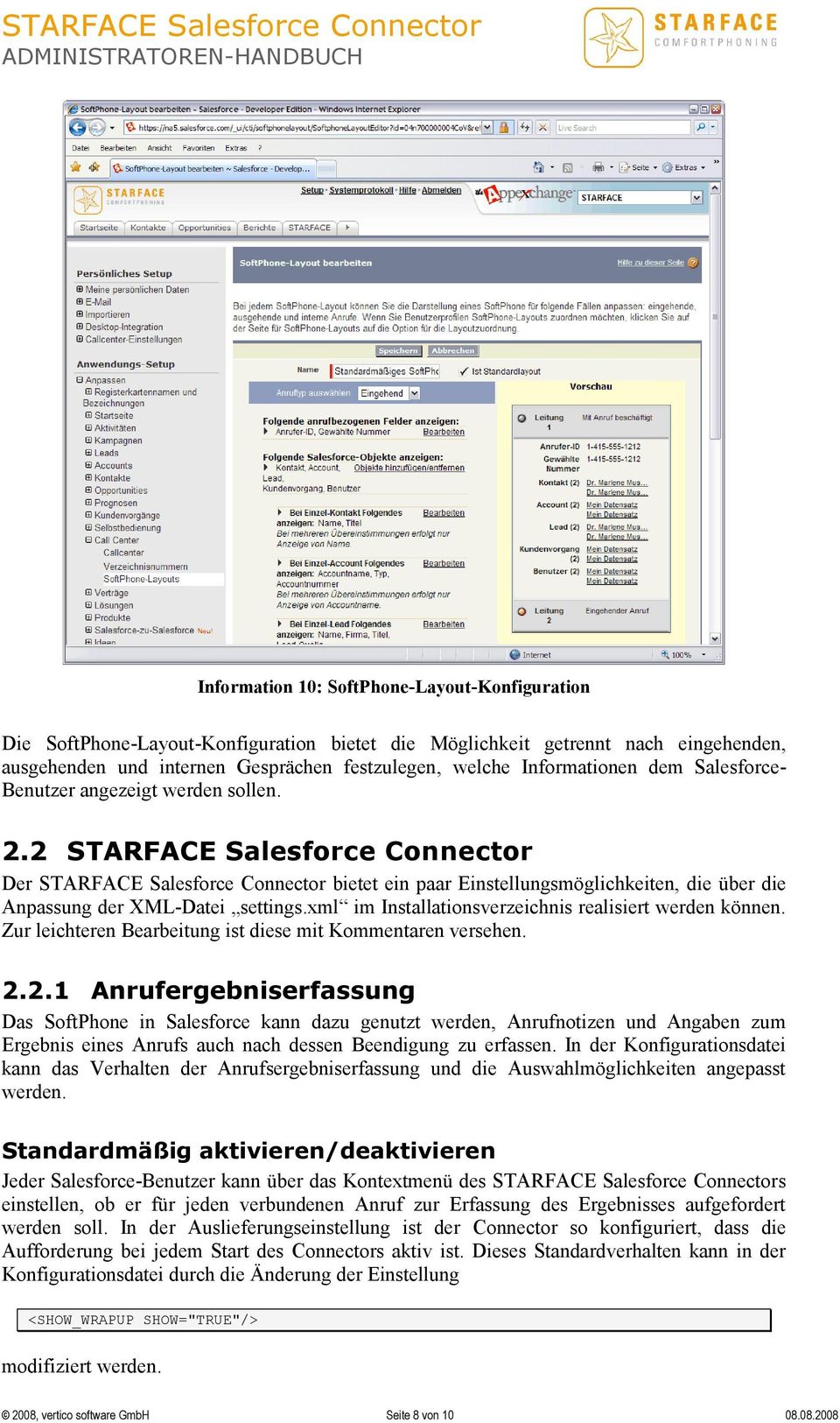 2 STARFACE Salesforce Connector Der STARFACE Salesforce Connector bietet ein paar Einstellungsmöglichkeiten, die über die Anpassung der XML-Datei settings.