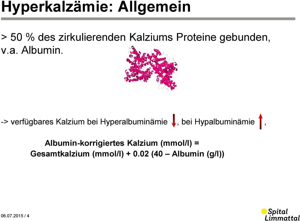 -> verfügbares Kalzium bei Hyperalbuminämie,, bei Hypalbuminämie,