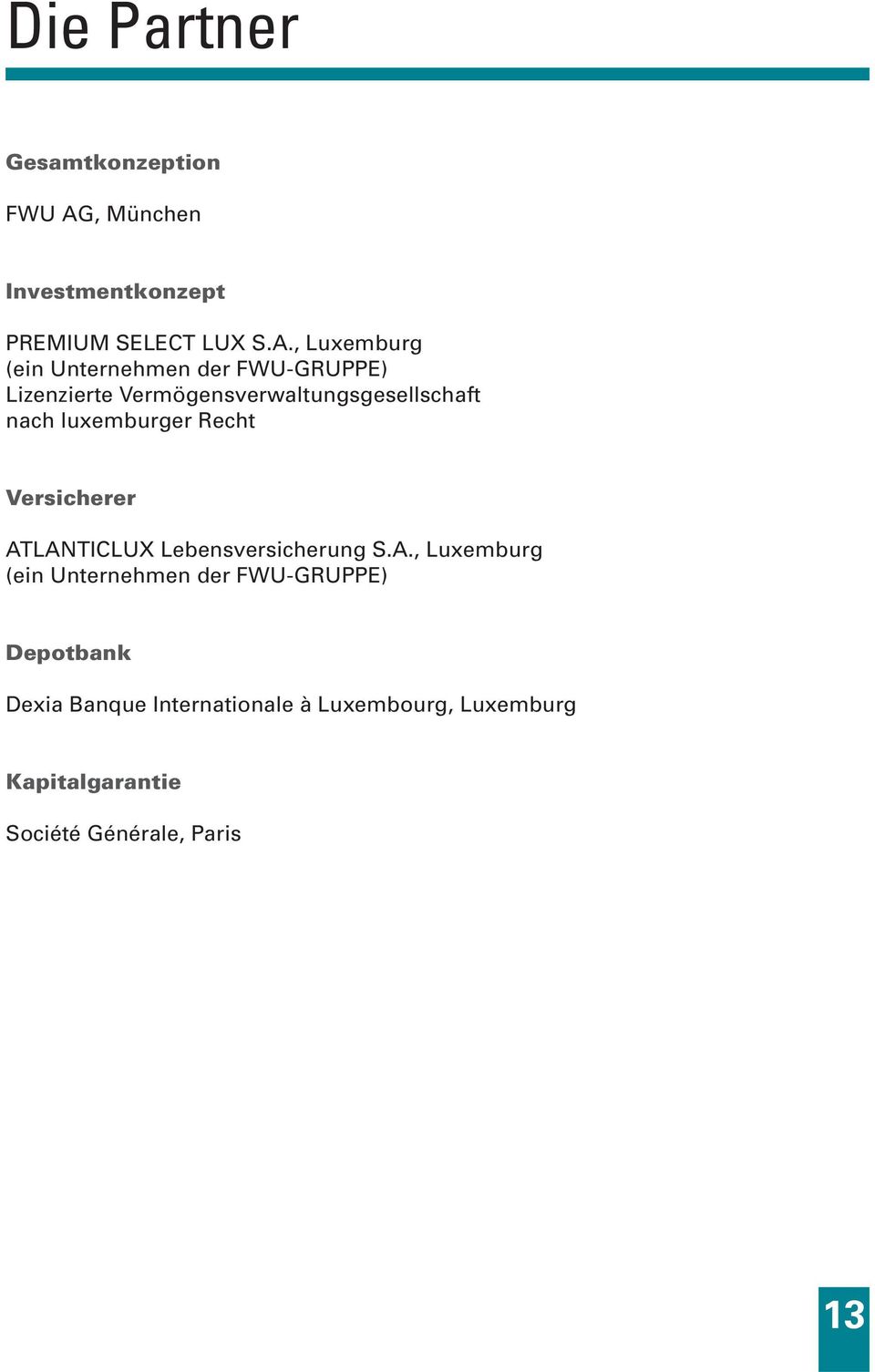 , Luxemburg (ein Unternehmen der FWU-GRUPPE) Lizenzierte Vermögensverwaltungsgesellschaft nach