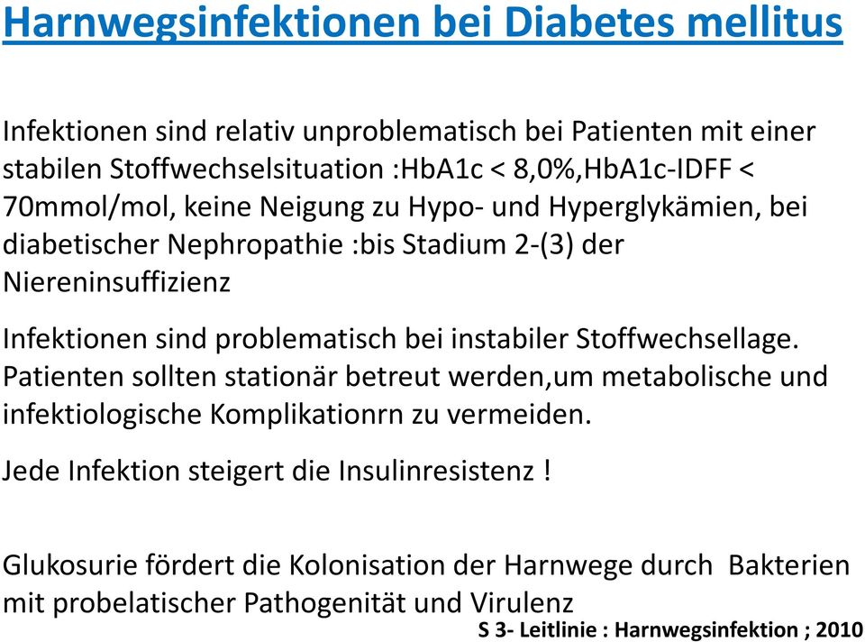 InfektionensindproblematischbeiinstabilerStoffwechsellage. Patientensolltenstationärbetreutwerden,ummetabolischeund infektiologischekomplikationrnzuvermeiden.