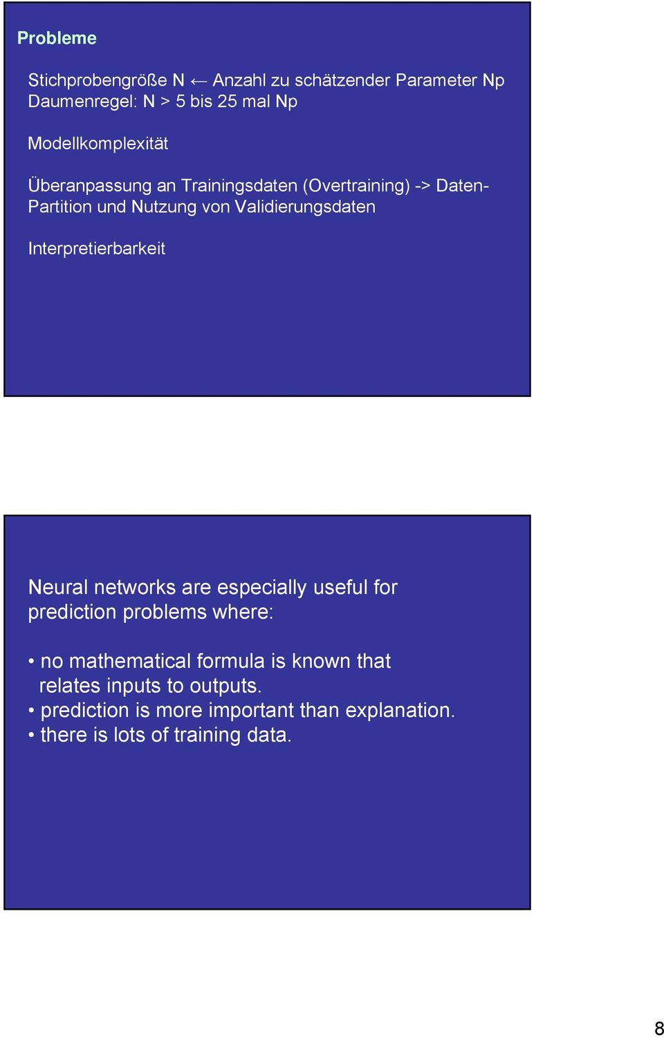Validierungsdaten Interpretierbarkeit Neural networks are especially useful for prediction problems where: no