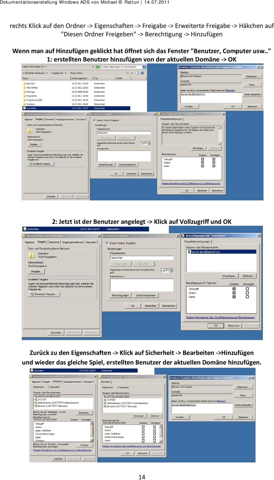 ." 1: erstellten Benutzer hinzufügen von der aktuellen Domäne -> OK 2: Jetzt ist der Benutzer angelegt -> Klick auf Vollzugriff und