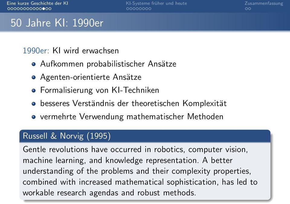 Gentle revolutions have occurred in robotics, computer vision, machine learning, and knowledge representation.