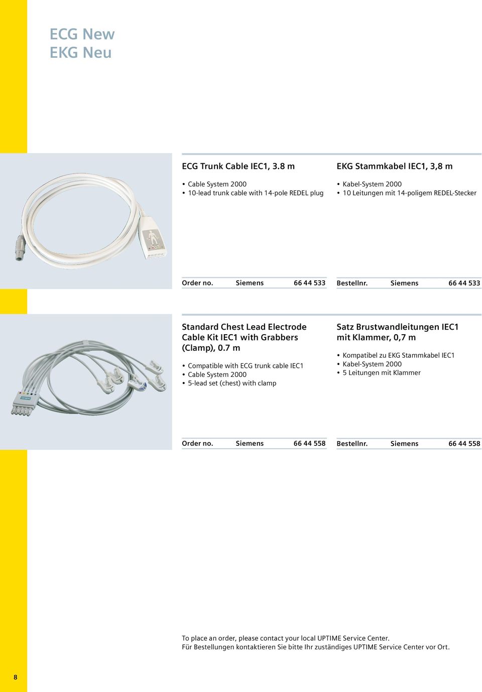 7 m Compatible with ECG trunk cable IEC1 5-lead set (chest) with clamp Satz Brustwandleitungen IEC1 mit Klammer, 0,7 m Kompatibel zu EKG Stammkabel IEC1 5 Leitungen mit