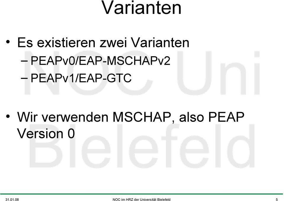 verwenden MSCHAP, also PEAP Version 0 31.