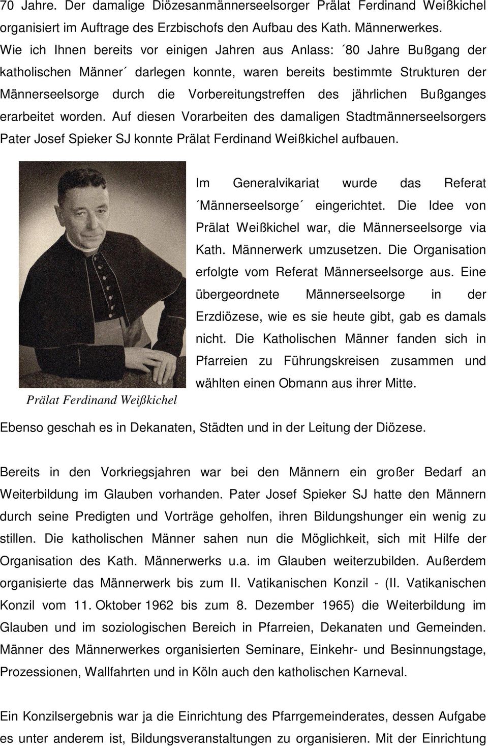 des jährlichen Bußganges erarbeitet worden. Auf diesen Vorarbeiten des damaligen Stadtmännerseelsorgers Pater Josef Spieker SJ konnte Prälat Ferdinand Weißkichel aufbauen.