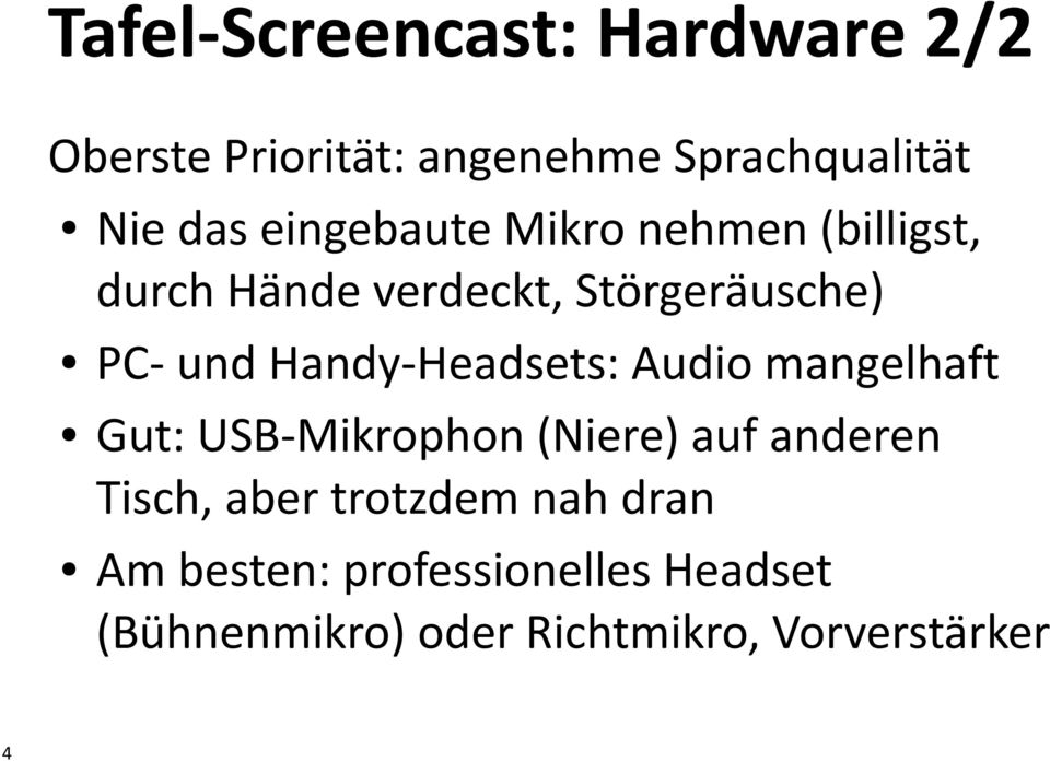 Handy-Headsets: Audio mangelhaft Gut: USB-Mikrophon (Niere) auf anderen Tisch, aber