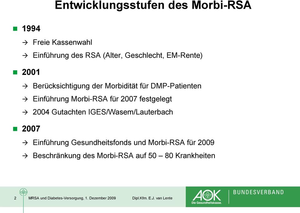 Gutachten IGES/Wasem/Lauterbach 2007 Einführung Gesundheitsfonds und Morbi-RSA für 2009 Beschränkung