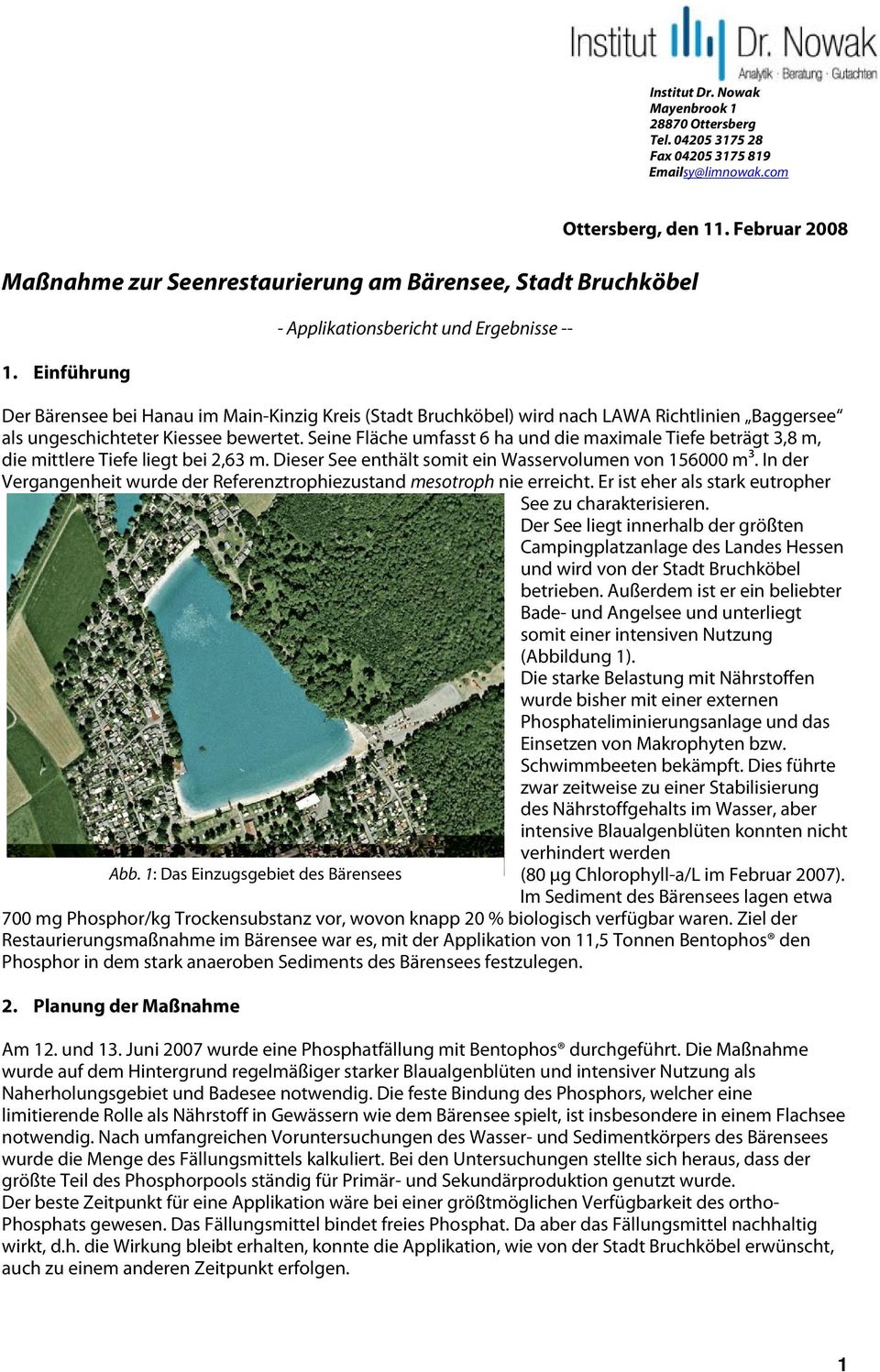 Februar 2008 Der Bärensee bei Hanau im Main-Kinzig Kreis (Stadt Bruchköbel) wird nach LAWA Richtlinien Baggersee als ungeschichteter Kiessee bewertet.