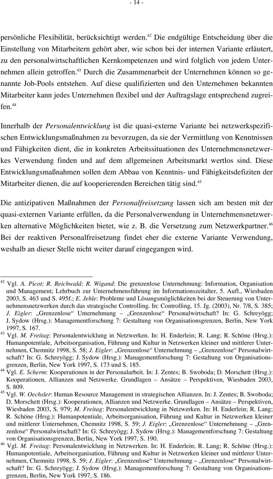 jedem Unternehmen allein getroffen. 43 Durch die Zusammenarbeit der Unternehmen können so genannte Job-Pools entstehen.