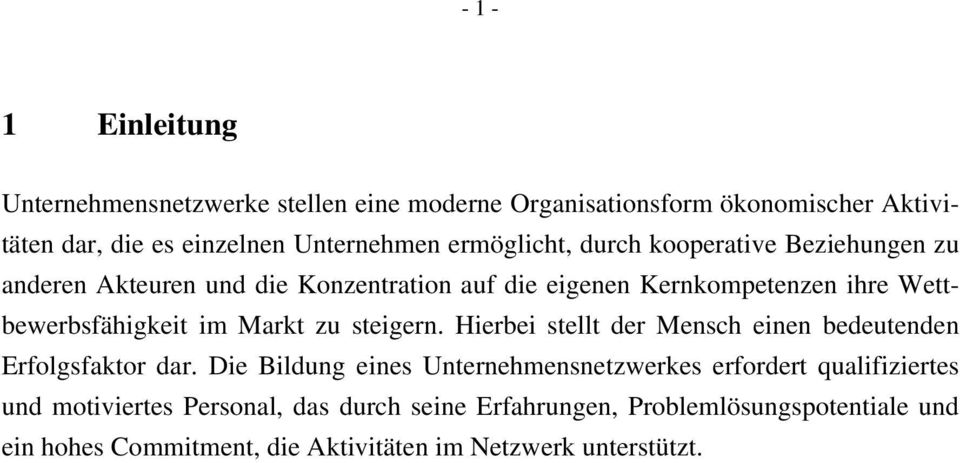 im Markt zu steigern. Hierbei stellt der Mensch einen bedeutenden Erfolgsfaktor dar.