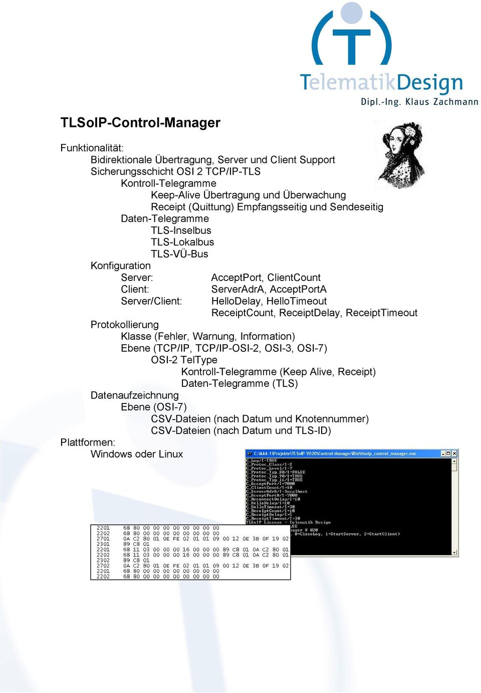 HelloDelay, HelloTimeout ReceiptCount, ReceiptDelay, ReceiptTimeout Protokollierung Klasse (Fehler, Warnung, Information) Ebene (TCP/IP, TCP/IP-OSI-2, OSI-3, OSI-7) OSI-2 TelType