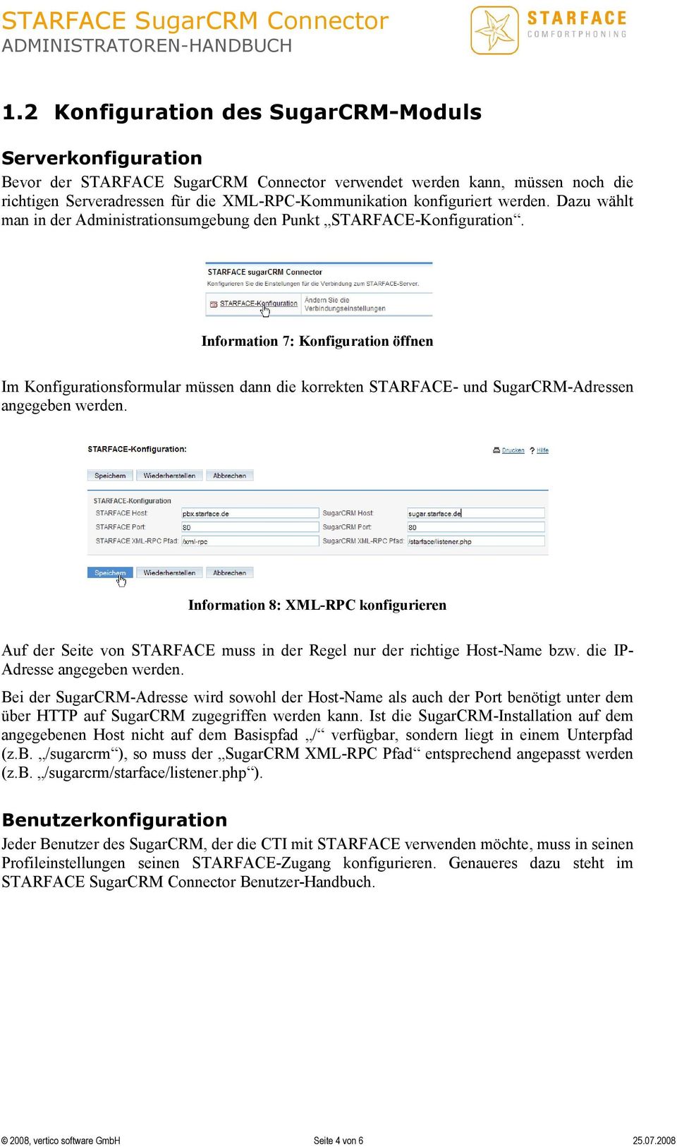 Information 7: Konfiguration öffnen Im Konfigurationsformular müssen dann die korrekten STARFACE- und SugarCRM-Adressen angegeben werden.