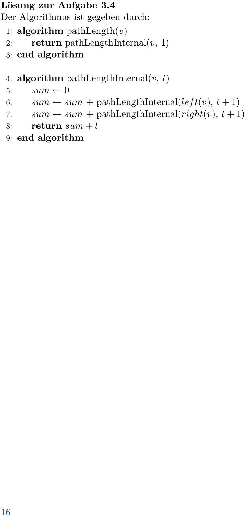 pathlengthinternal(v, 1) 3: end algorithm 4: algorithm pathlengthinternal(v, t)