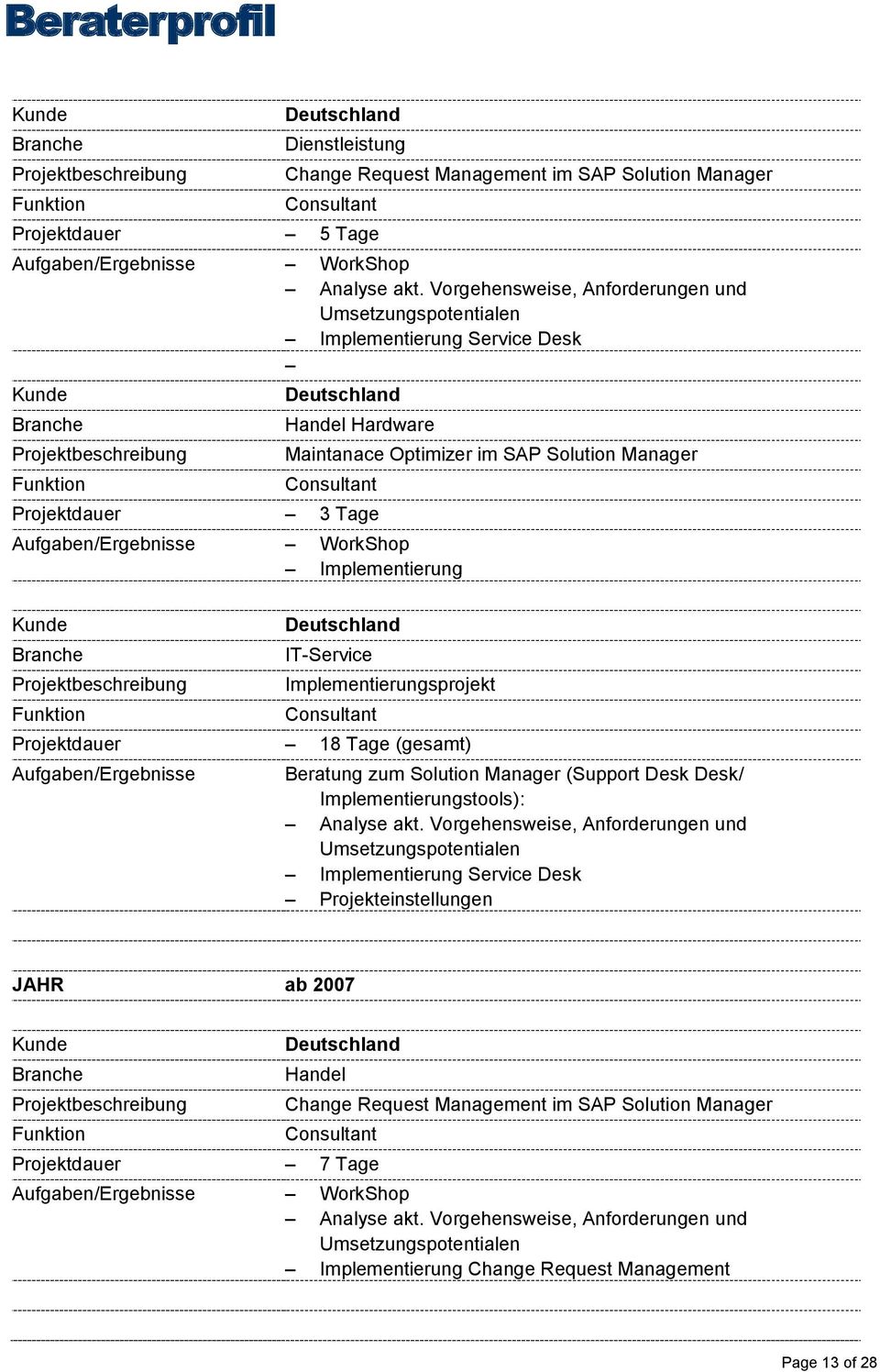 Aufgaben/Ergebnisse Beratung zum Solution Manager (Support Desk Desk/ Implementierungstools): Projekteinstellungen JAHR ab