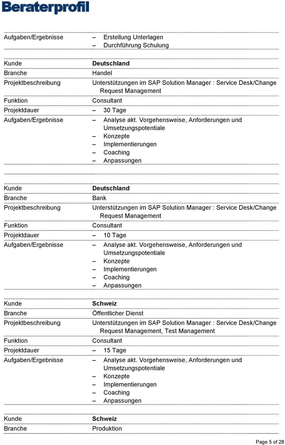 Desk/Change Request Management Aufgaben/Ergebnisse Konzepte Schweiz Öffentlicher Dienst Unterstützungen im SAP Solution Manager :