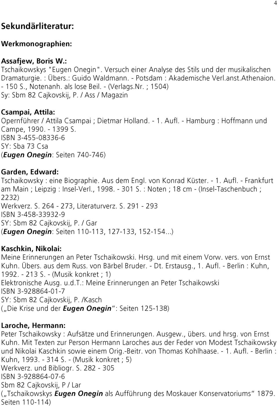 / Ass / Magazin Csampai, Attila: Opernführer / Attila Csampai ; Dietmar Holland. - 1. Aufl. - Hamburg : Hoffmann und Campe, 1990. - 1399 S.