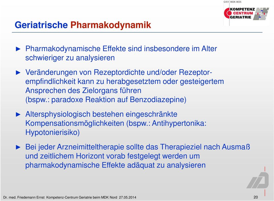 : paradoxe Reaktion auf Benzodiazepine) Altersphysiologisch bestehen eingeschränkte Kompensationsmöglichkeiten (bspw.