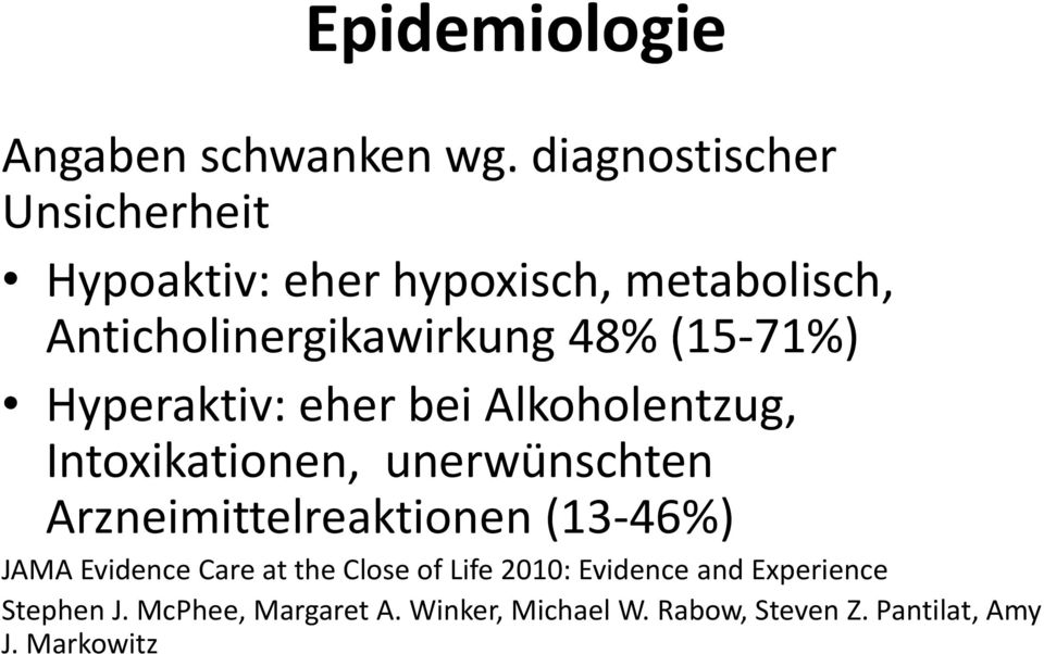 (15-71%) Hyperaktiv: eher bei Alkoholentzug, Intoxikationen, unerwünschten Arzneimittelreaktionen