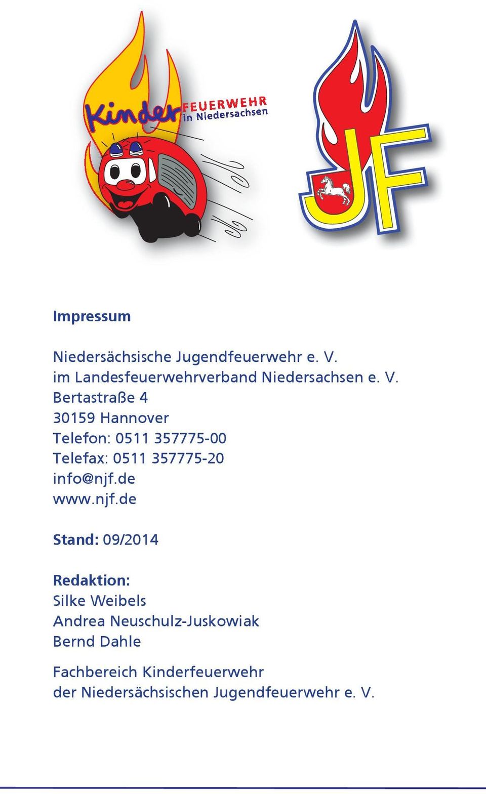 Bertastraße 4 30159 Hannover Telefon: 0511 357775-00 Telefax: 0511 357775-20 info@njf.