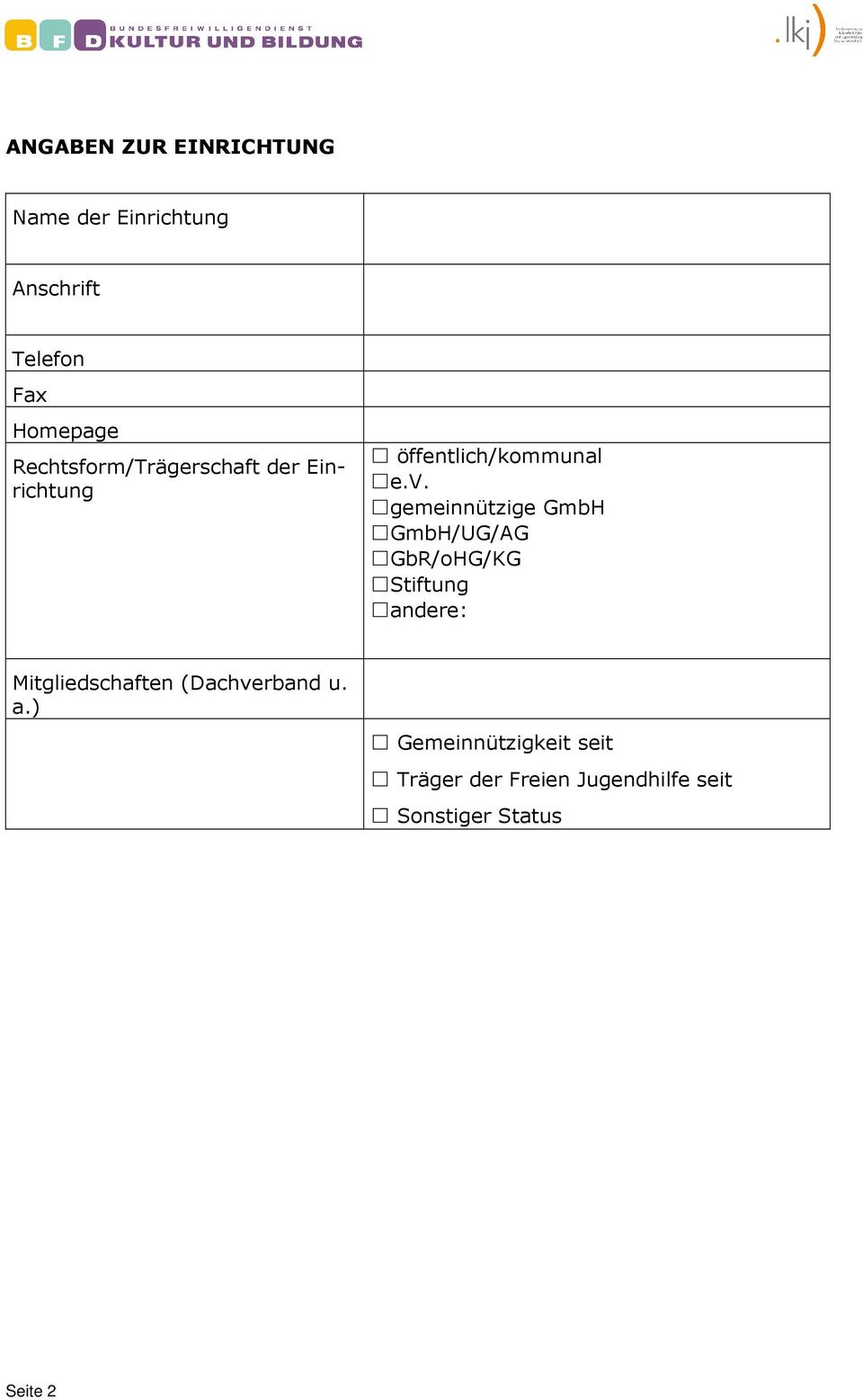 gemeinnützige GmbH GmbH/UG/AG GbR/oHG/KG Stiftung andere: Mitgliedschaften