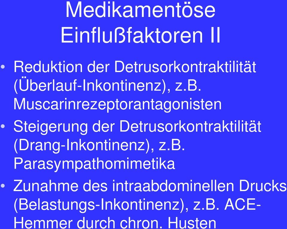 Detrusorkontraktilität (Drang-Inkontinenz), z.b.