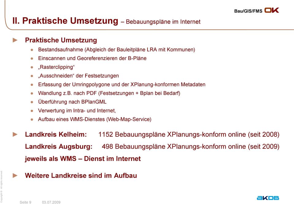 nach PDF (Festsetzungen + Bplan bei Bedarf) Überführung nach BPlanGML Verwertung im Intra- und Internet, Aufbau eines WMS-Dienstes (Web-Map-Service) Landkreis Kelheim:
