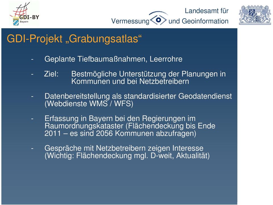 WMS / WFS) - Erfassung in Bayern bei den Regierungen im Raumordnungskataster (Flächendeckung bis Ende 2011 es sind