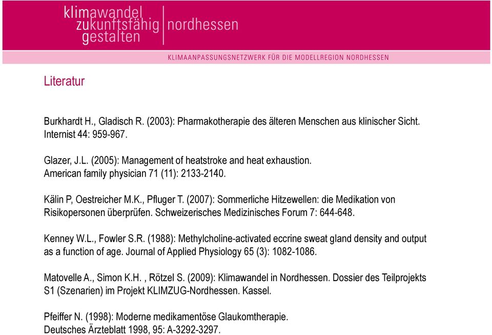 Schweizerisches Medizinisches Forum 7: 644-648. Kenney W.L., Fowler S.R. (1988): Methylcholine-activated eccrine sweat gland density and output as a function of age.
