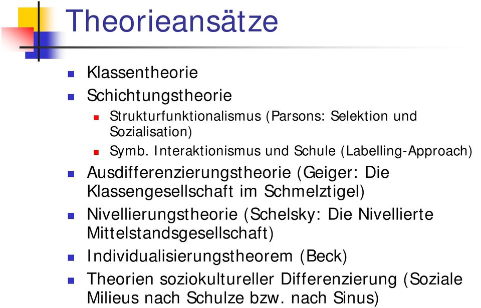 Interaktionismus und Schule (Labelling-Approach) Ausdifferenzierungstheorie (Geiger: Die Klassengesellschaft