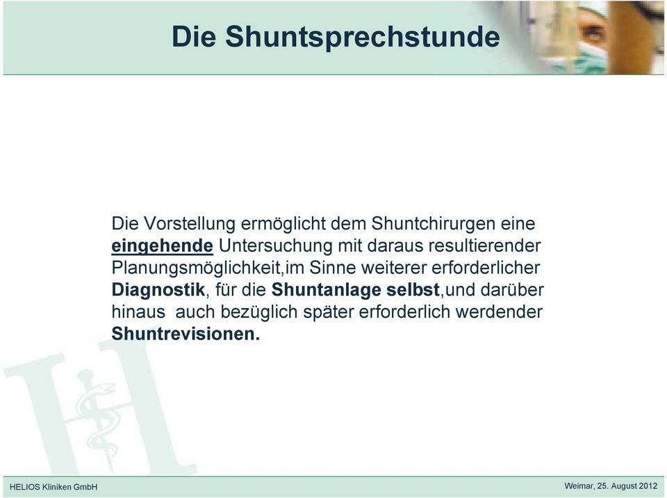 weiterer erforderlicher Diagnostik, für die Shuntanlage selbst,und