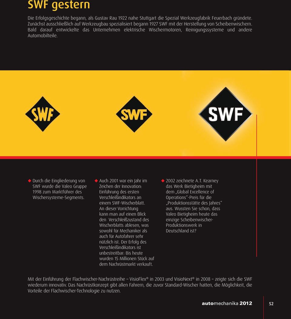 Bald darauf entwickelte das Unternehmen elektrische Wischermotoren, Reinigungssysteme und andere Automobilteile.