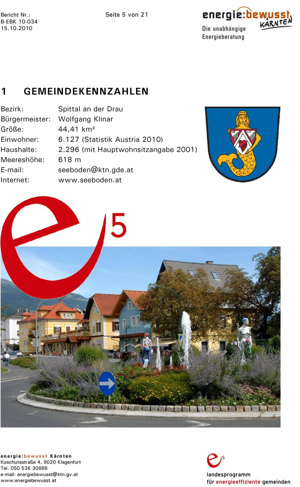 Bürgermeister: Wolfgang Klinar Größe: 44,41 km² Einwohner: 6.