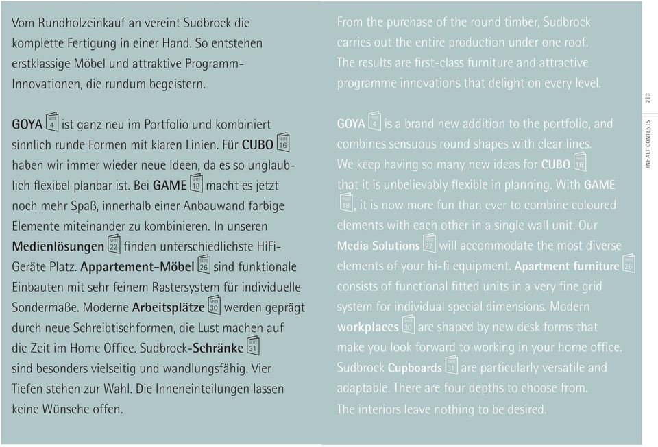 Bei GAME SEITE 18 macht es jetzt noch mehr Spaß, innerhalb einer Anbauwand farbige Elemente miteinander zu kombinieren. In unseren Medienlösungen SEITE 22 finden unterschiedlichste HiFi- Geräte Platz.