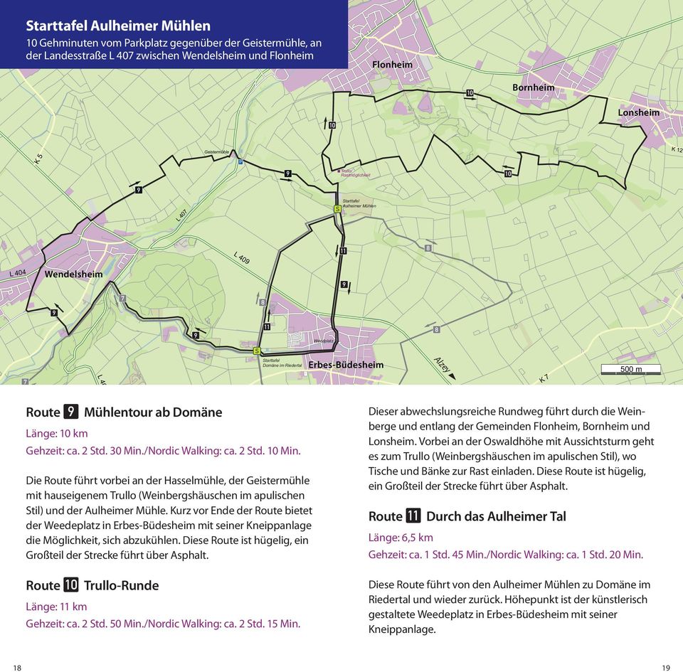 0 Min./Nordic Walking: ca. Std. 0 Min. Nack Die Route führt vorbei an der Hasselmühle, der Geistermühle mit hauseigenem Trullo (Weinbergshäuschen im apulischen Stil) und der Aulheimer Mühle.