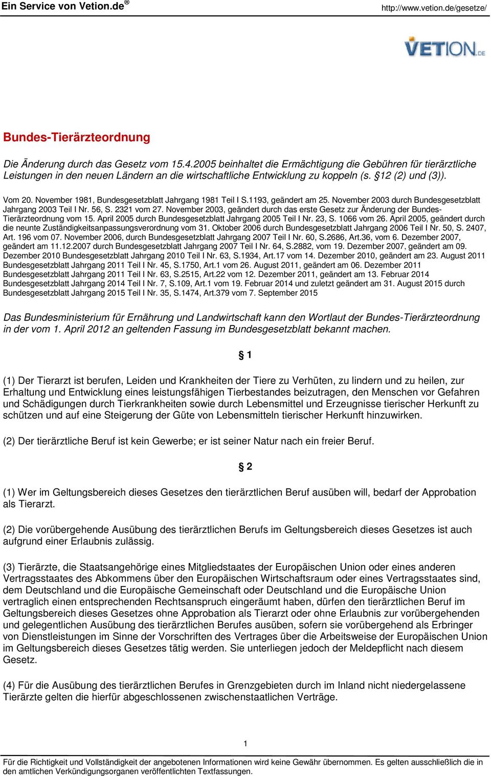 November 1981, Bundesgesetzblatt Jahrgang 1981 Teil I S.1193, geändert am 25. November 2003 durch Bundesgesetzblatt Jahrgang 2003 Teil I Nr. 56, S. 2321 vom 27.