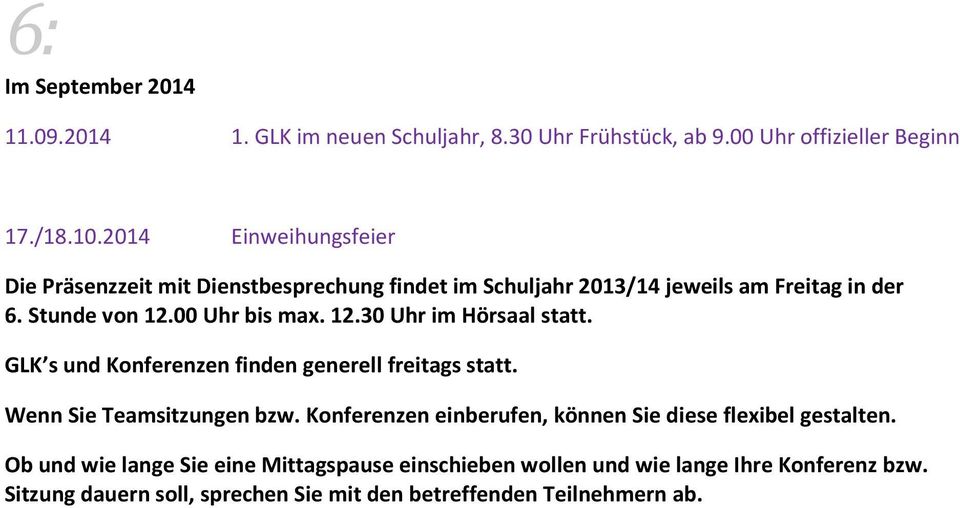 00 Uhr bis max. 12.30 Uhr im Hörsaal statt. GLK s und Konferenzen finden generell freitags statt. Wenn Sie Teamsitzungen bzw.