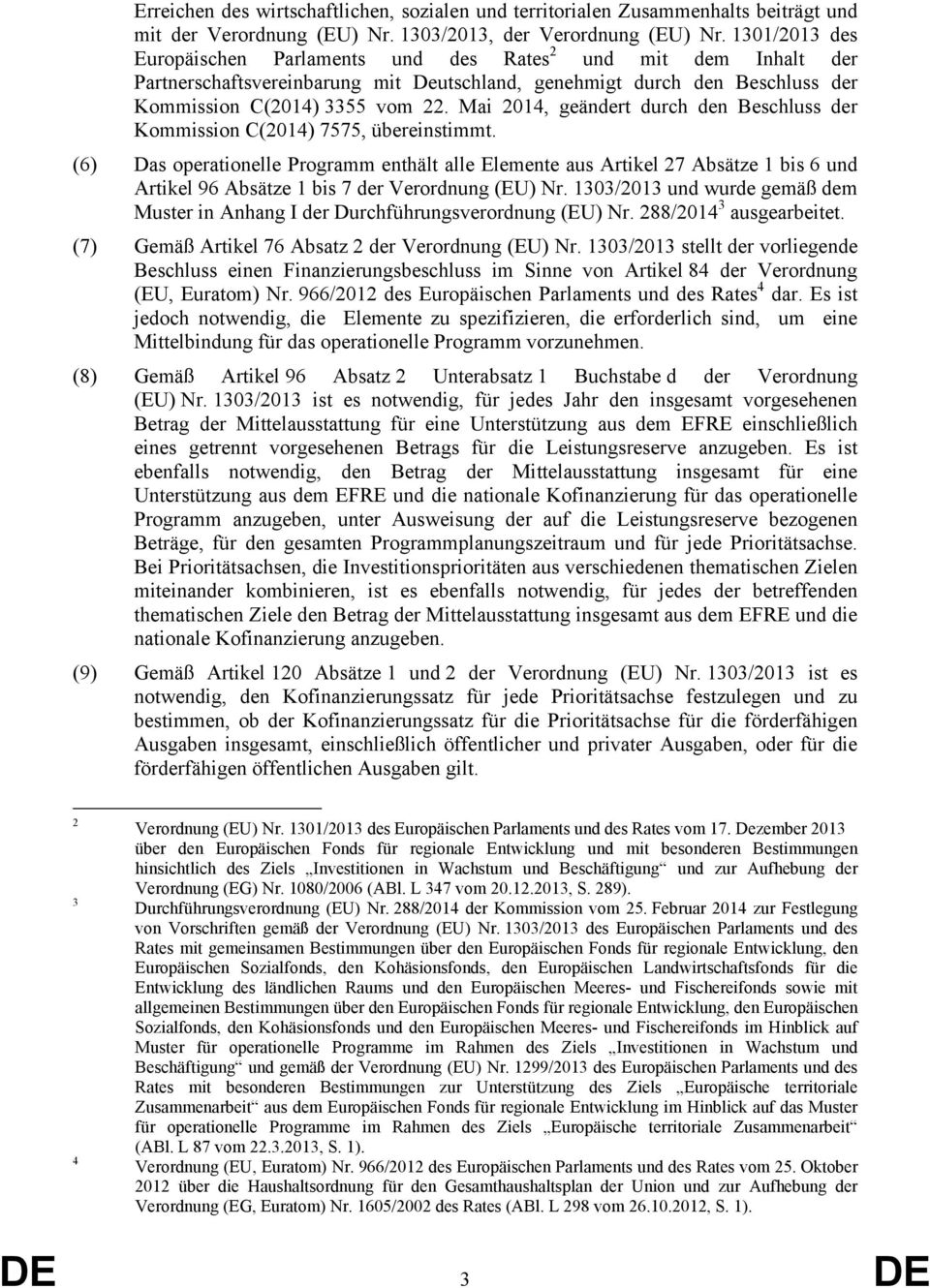 Mai 2014, geändert durch den Beschluss der Kommission C(2014) 7575, übereinstimmt.