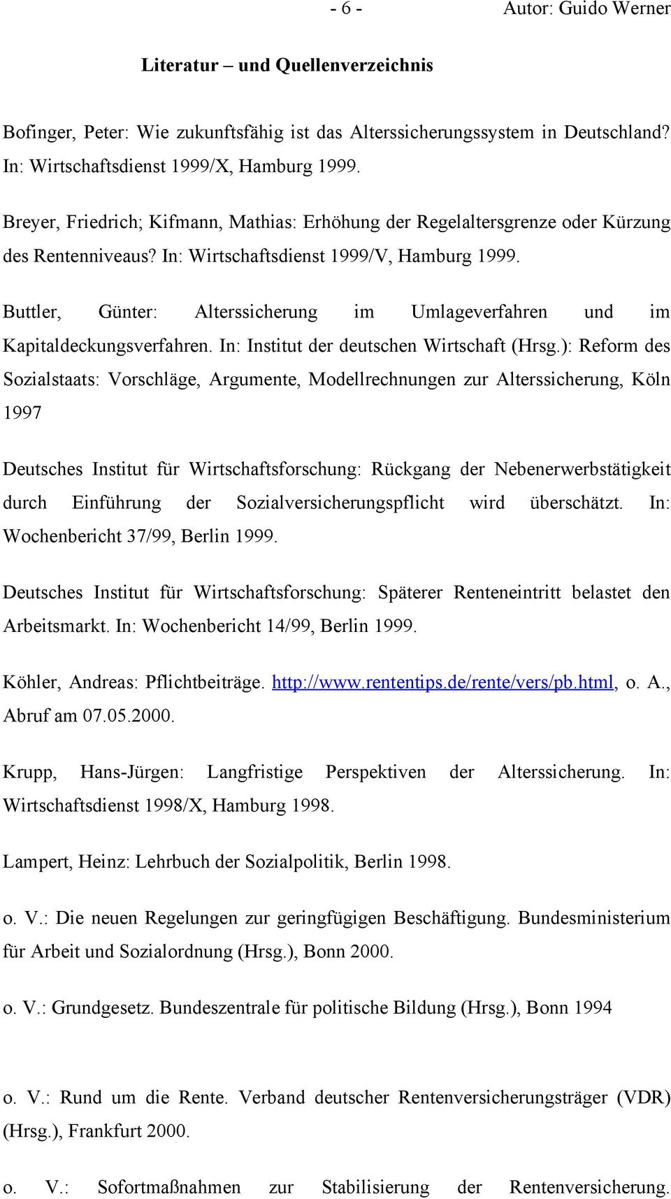 Buttler, Günter: Alterssicherung im Umlageverfahren und im Kapitaldeckungsverfahren. In: Institut der deutschen Wirtschaft (Hrsg.
