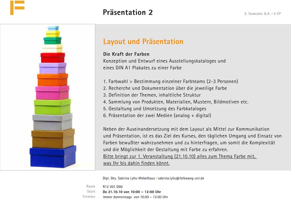 Sammlung von Produkten, Materialien, Mustern, Bildmotiven etc. 5. Gestaltung und Umsetzung des Farbkataloges 6.