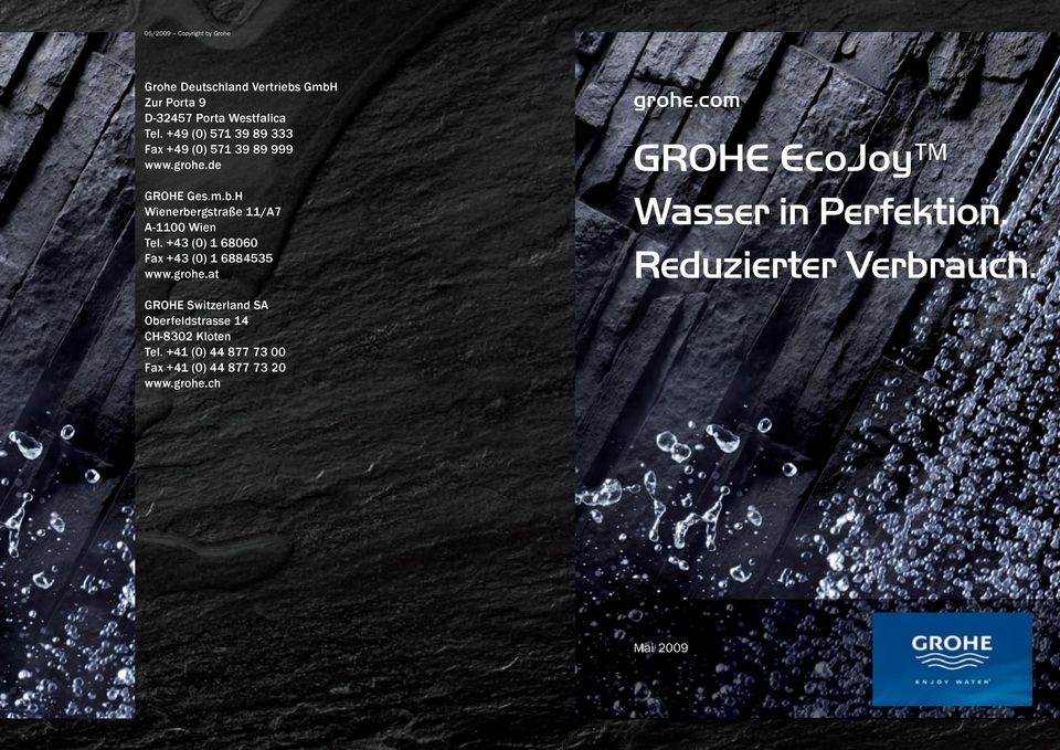 +43 (0) 1 68060 Fax +43 (0) 1 6884535 www.grohe.at grohe.com GROHE EcoJoy Wasser in Perfektion.